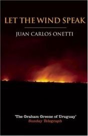 book cover of Let the Wind Speak by Juan Carlos Onetti