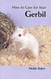 book cover of How to Care for Your Gerbil (Your first...series) by Nicki Baker