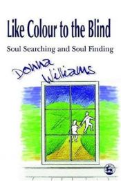 book cover of Like Colour to the Blind by Donna Williams