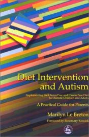 book cover of Diet Intervention and Autism: Implementing the Gluten Free and Casein Free Diet for Autistic Children and Adults : A Practical Guide for Parents by Marilyn Le Breton