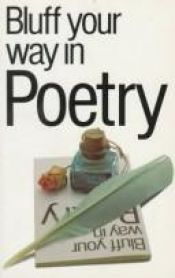 book cover of The Bluffer's Guide to Poetry: Bluff Your Way in Poetry (Bluffer Guides) by Nick Yapp