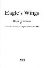 book cover of Eagle's Wings: The Autobiography of a Luftwaffe Pilot by Hajo Herrmann