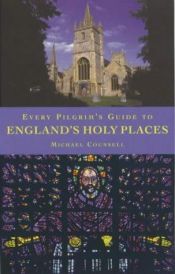 book cover of Every Pilgrim's Guide to England's Holy Places by Michael Counsell