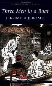 book cover of Three Men in a Boat: To Say Nothing of the Dog (Wordsworth Classics) by Jerome Klapka Jerome