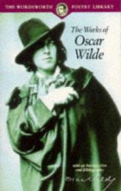 book cover of The Works of Oscar Wilde (Wordsworth Poetry Library) by Oscar Wilde