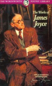 book cover of The Works of James Joyce (Wordsworth Poetry Library) by Џејмс Џојс