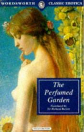 book cover of The Perfumed Garden of Cheikh Nefzaoui : A Manual of Arabian Erotology by Captain Sir Richard F. Burton