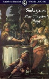 book cover of Five Classical Plays-Titus Andronicus~Troilus & Cressida;Anthony & Cleopatra~Coriolanus~Julius Ceasar by 威廉·莎士比亞