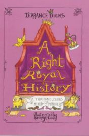 book cover of A Right Royal History: A Thousand Years of Mixed-up Monarchs by Terrance Dicks