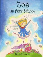 book cover of Zoe at Fairy School by Jane Andrews