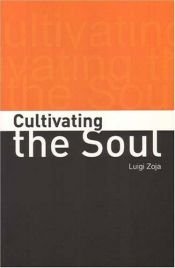 book cover of Cultivating The Soul by Luigi Zoja
