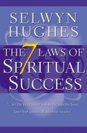 book cover of The 7 Laws of Spiritual Success by Selwyn Hughes