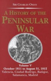book cover of A History of the Peninsular War : Volume V : October 1811 to August 31, 1812 : Valencia, Ciudad Rodrigo, Badajoz, Salama by Sir Charles Oman