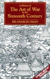 book cover of A history of the art of war in the sixteenth century by Sir Charles Oman