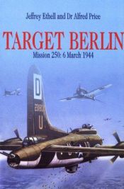 book cover of TARGET BERLIN Mission 250: 6 March 1944 by Jeff Ethell