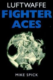 book cover of Luftwaffe Fighter Aces: The Jagdflieger and their Combat Techniques (Greenhill Military) by Mike Spick