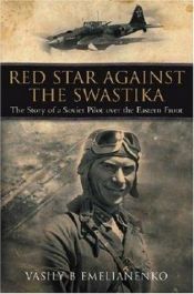book cover of Red Star Against the Swastika : The Story of a Soviet Pilot over the Eastern Front by Vasily B Emelianenko