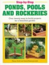 book cover of Step-By-Step Ponds, Pools and Rockeries by Penny Swift