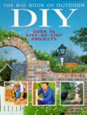 book cover of The Big Book of Outdoor DIY: Over 75 Step-by-step Projects by Penny Swift