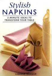 book cover of Stylish Napkins: 5-Minute Ideas to Transform Your Table by Labeena Ishaque