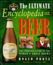 book cover of Ultimate Encyclopedia of Beer by Roger Protz