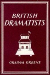 book cover of British dramatists by Graham Greene