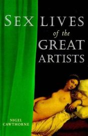 book cover of Sex Lives of the Great Artists by Nigel Cawthorne