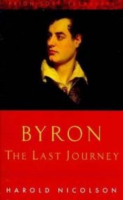 book cover of Byron: The Last Journey by Harold Nicolson