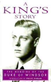 book cover of A King's story: the memoirs of H. R. H. the Duke of Windsor K. G. by Edward Windsor, Duke of