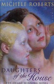book cover of Daughters of the House by Michele Roberts