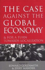 book cover of The Case Against the Global Economy by Jerry Mander