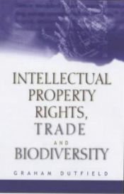 book cover of Intellectual Property Rights, Trade and Biodiversity by Graham Dutfield
