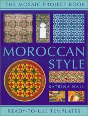 book cover of Moroccan Style: Mosaic Project Book by Katrina Hall