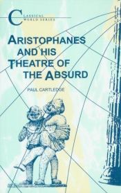 book cover of Aristophanes And His Theatre of the Absurd by Paul Cartledge