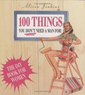 book cover of Tjejernas gör-det-själv : 100 saker du kan klara utan en karl! by Alison Jenkins