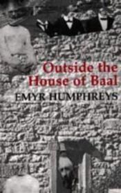 book cover of Outside the house of Baal by Emyr Humphreys