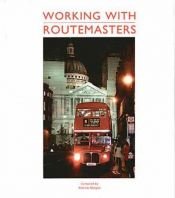 book cover of Working with Routemasters by Andrew Morgan