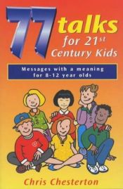 book cover of 77 Talks for 21st Century Children by Chris Chesterton