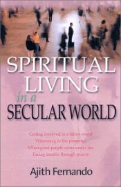 book cover of Spiritual Living in a Secular World: Applying the Book of Daniel Today by Ajith Fernando
