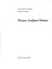 book cover of Picasso: Sculptor by Elizabeth Cowling & others
