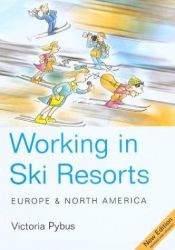 book cover of Working in Ski Resorts - Europe & North America, 5th (Working in Ski Resorts: Europe & North America) by Victoria Pybus