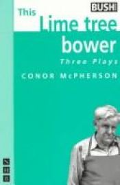 book cover of This Lime Tree Bower: Three Plays : Rum and Vodka by Conor McPherson