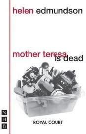 book cover of Mother Teresa is Dead by Helen Edmundson