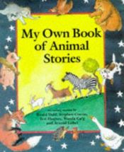 book cover of My Own Book of Animal Stories by Roald Dahl