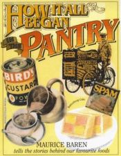 book cover of How It All Began in the Pantry: On When Our Favourite Food Reached the Shelves (How It All Began Series) by Maurice Baren