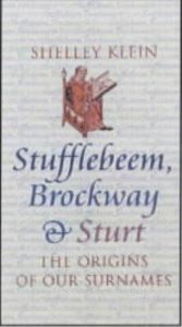 book cover of Stufflebeem, Brockway and Sturt: The Origins of Our Surnames by Shelley Klein