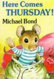 book cover of Here comes Thursday! by Michael Bond