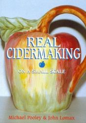 book cover of Real Cidermaking on a Small Scale by Michael J. Pooley
