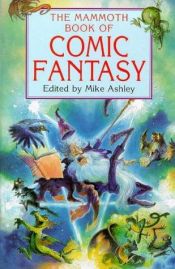 book cover of The Mammoth Book of Comic Fantasy by Mike Ashley