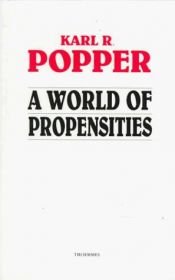 book cover of A World of Propensities by Karl Popper